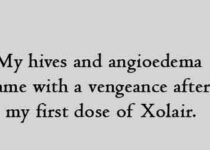 My hives and angioedema came with a vengeance after my first dose of Xolair.