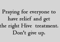 Praying for everyone to have relief and get the right Hive treatment. Don't give up.